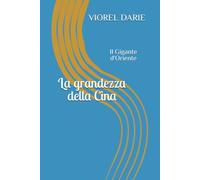 La grandezza della Cina: Il Gigante d'Oriente