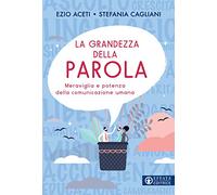 La grandezza della parola. Meraviglia e potenza della comunicazione umana