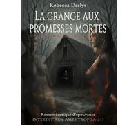 La grange aux promesses mortes version non censurée: un roman d'épouvante, du paranormal érotique non censurée, mêlant l'interdit, secrets de famille, esprits possessifs et passion défendue.
