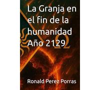 La Granja en el fin de la humanidad Año 2129