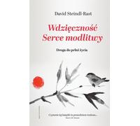 La gratitude au cœur de la prière - David Steindl-Rast (Literatur, Religion auf Polnisch)
