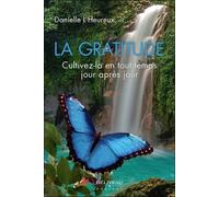 La Gratitude - Cultivez-La En Tout Temps Jour Après Jour