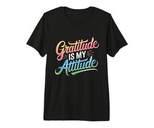 La Gratitude est Mon Attitude, la positivité, la Reconnaissance, l'édification T-Shirt Haut de Gamme