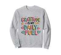 La gratitude est mon carburant quotidien. Sweatshirt