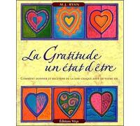 La gratitude : un état d'être - Comment donner et recevoir de la joie chaque jour de votre vie Un état d'être - M.J. Ryan - Vega Eds - broché - Guide