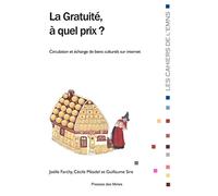 La gratuité, à quel prix ?: Circulation et échanges de biens culturels sur internet.