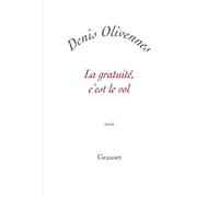 La gratuité, c'est le vol Quand le piratage tue la culture - Denis Olivennes - Grasset - broché - Essai