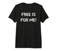 La gratuité, C'est pour Moi T-Shirt Haut de Gamme
