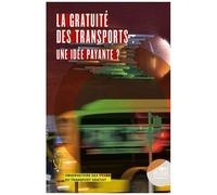 La Gratuité Des Transports : Une Idée Payante ?