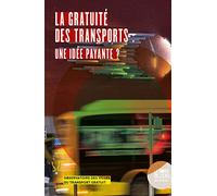 La gratuité des transports : une idée payante ?