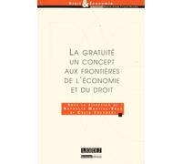 La gratuité, un concept aux frontières de l'économie et du droit Nathalie Martial-Braz (Auteur), Célia Zolynski (Auteur)