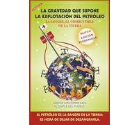 LA GRAVEDAD QUE SUPONE LA EXPLOTACIÓN DEL PETRÓLEO: LA SANGRE, EL COMBUSTIBLE DE LA TIERRA.