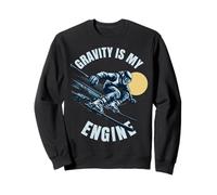 La gravité est mon moteur. Pour les skieurs. Sweatshirt