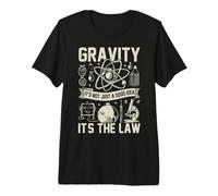 La gravité n'est Pas Seulement Une Bonne idée, C'est Le physicien de la Loi T-Shirt Haut de Gamme