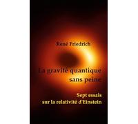 La gravité quantique sans peine: Sept essais sur la relativité d'Einstein