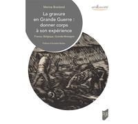 La gravure en Grande Guerre : donner corps à son expérience France, Belgique, Grande-Bretagne - Marine Branland - Presses Universitaires Rennes - broché - Essai