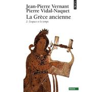 La Grèce Ancienne - Tome 2, L'espace Et Le Temps