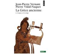 La Grèce Ancienne - Tome 2, L'espace Et Le Temps