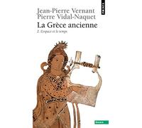 La Grèce ancienne, tome 2 : L'Espace et le temps