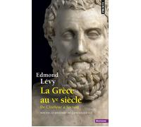 La Grèce au Ve siècle. De Clisthène à Socrate Nouvelle histoire de l'antiquité - Tome 2 - Edmond Lévy - Points - Poche - Essai