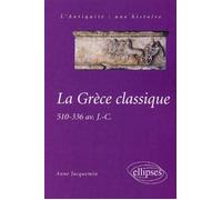 La Grèce classique - Anne Jacquemin - Ellipses - broché - Scolaire / Universitaire