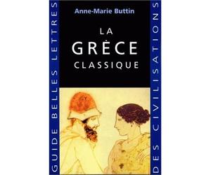 La Grèce classique - Anne-Marie Buttin - Belles Lettres - broché - Guide