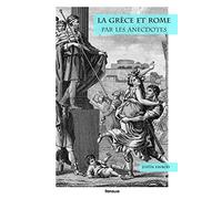 La Grèce et Rome par les anecdotes