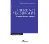 La Grèce Face À La Germanité - Un Destin Dicté Par Les Autres