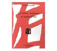 La Grèce, toujours et aujourd'hui - Yannis Kiourtsakis - La Bibliotheque - Poche - Essai