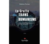 La greffe du transhumanisme - Mathieu Perchat - Spinelle Eds - broché - Essai
