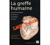 La Greffe humaine : (in)certitudes éthiques, du don de soi à la tolérance de l'autre