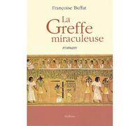 La greffe miraculeuse - Françoise Buffat - Slatkine - broché - Roman