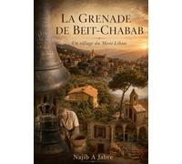 LA GRENADE DE BEIT-CHABAB: Un village du Mont-Liban