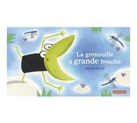 La grenouille à grande bouche Nathalie Dieterlé (Auteur), Nathalie Dieterlé (Illustration)