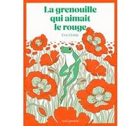 La Grenouille qui aimait le rouge Eve Gomy (Auteur)
