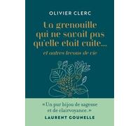 La Grenouille Qui Ne Savait Pas Qu'elle Était Cuite - Et Autres Leçons De Vie