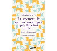 La grenouille qui ne savait pas qu'elle était cuite Et autres leçons de vie - Olivier Clerc - Marabout - Poche - Guide