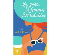 La grève des femmes formidables - Alex Riva - J'ai Lu - Poche - Roman