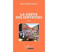 La grève des serveuses Roman - Jean-Leopold Gnabry - L'harmattan - broché - Roman