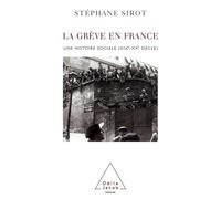 La Grève en France : Une histoire sociale XIXe-Xxe siècle