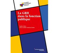 La GRH dans la fonction publique - Sophie Lebret - Documentation Francaise - broché - Scolaire / Universitaire