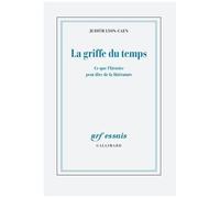 Judith Lyon-Caen – La griffe du temps – Ce que l'histoire peut dire de la littérature – Gallimard