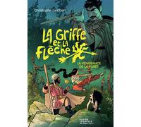 La Griffe et la flèche, tome 2 - La vengeance de la forêt - Christophe Lambert - Didier Jeunesse - broché - Roman junior