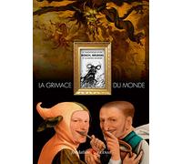 La grimace du monde: Catalogue de l'exposition