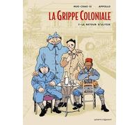 La Grippe coloniale, tome 1 : Le Retour d'Ulysse