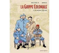 La Grippe coloniale, tome 1 : Le Retour d'Ulysse