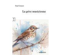 La grive musicienne - Paul Gianni - Complicites Eds - broché - Roman