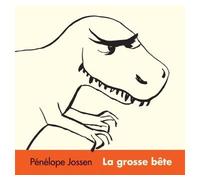La grosse bete - Pénélope Jossen - Ecole Des Loisirs - cartonné - Album jeunesse dès 3 ans