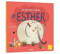 Emmanuelle Cabrol – La grosse colère d'Esther – Album jeunesse – Cartonné
