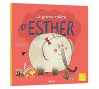 Emmanuelle Cabrol – La grosse colère d'Esther – Album jeunesse – Cartonné